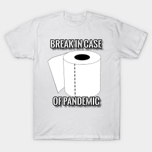 Break in Case of Pandemic T-Shirt